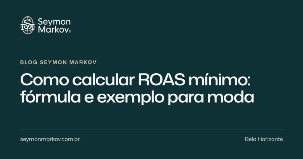 Como calcular ROAS mínimo: fórmula e exemplo para moda