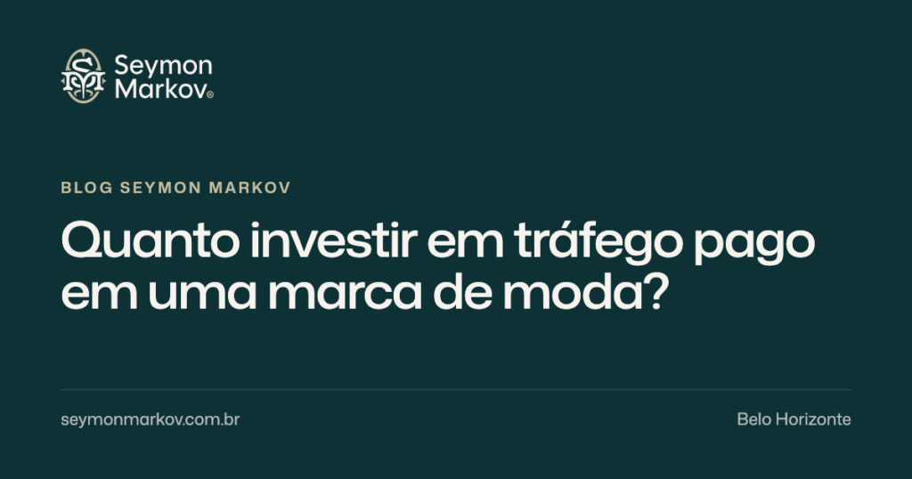 Quanto investir em tráfego pago em uma marca de moda?
